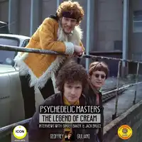 Psychedelic Masters - The Legend Of Cream Interviews With Ginger Baker  & Jack Bruce Audiobook by Geoffrey Giuliano