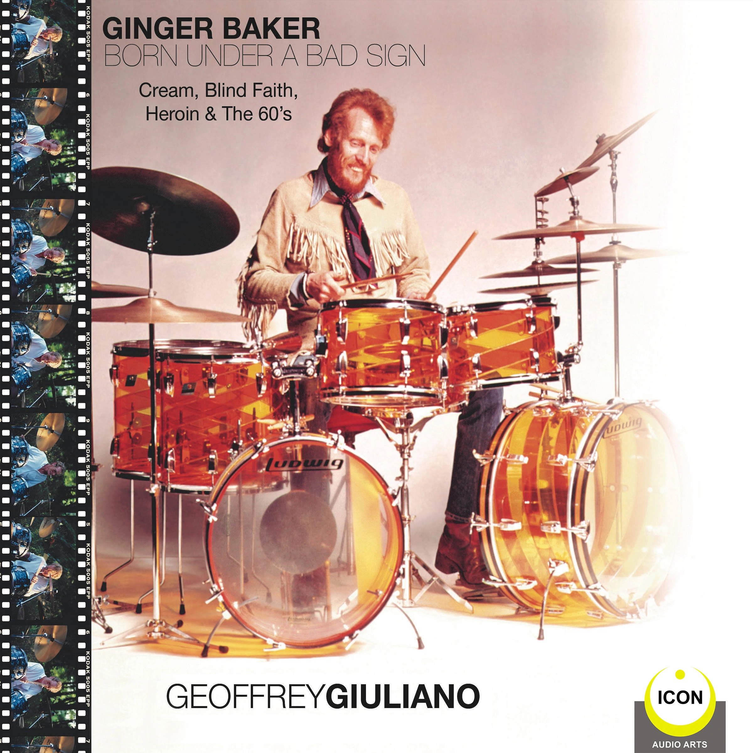 Ginger Baker Born Under A Bad Sign - Cream, Blind Faith, Heroin & The 60's Audiobook by Geoffrey Giuliano