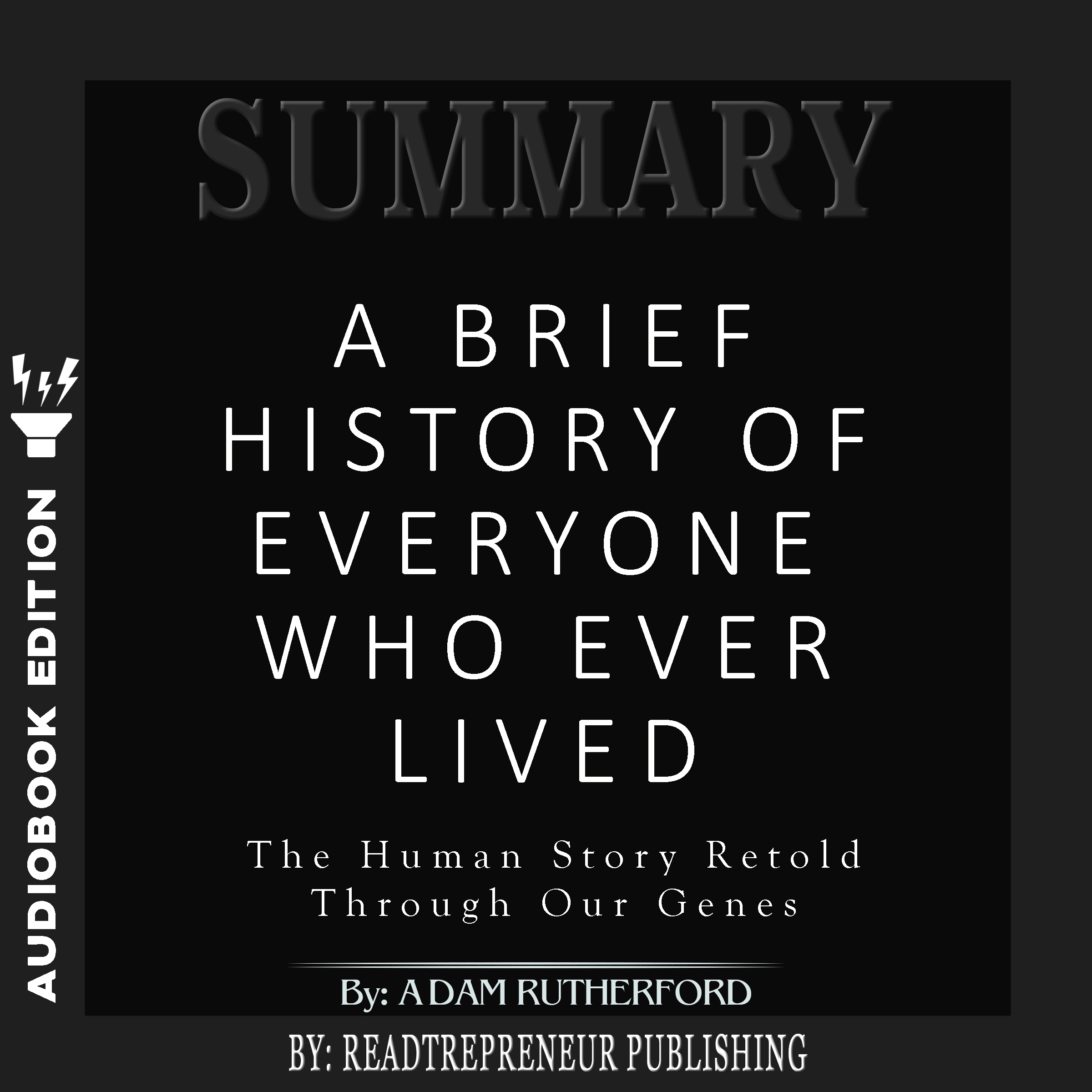 Summary of A Brief History of Everyone Who Ever Lived: The Human Story Retold Through Our Genes by Adam Rutherford Audiobook by Readtrepreneur Publishing