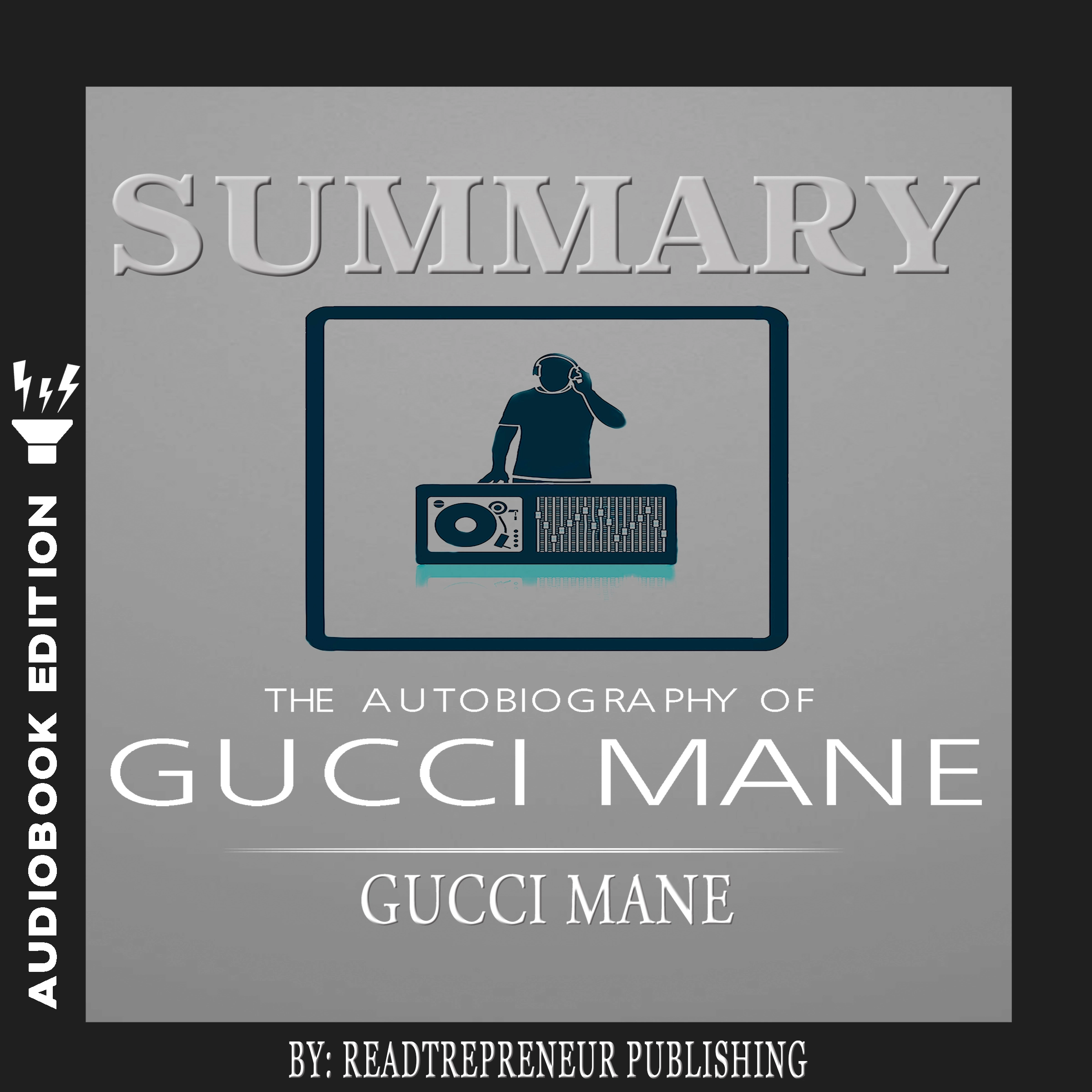 Summary of The Autobiography of Gucci Mane by Gucci Mane Audiobook by Readtrepreneur Publishing