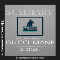 Summary of The Autobiography of Gucci Mane by Gucci Mane Audiobook by Readtrepreneur Publishing