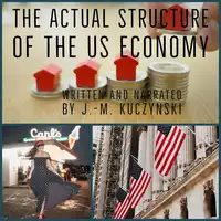 The Actual Structure of the US Economy Audiobook by J.-M. Kuczynski