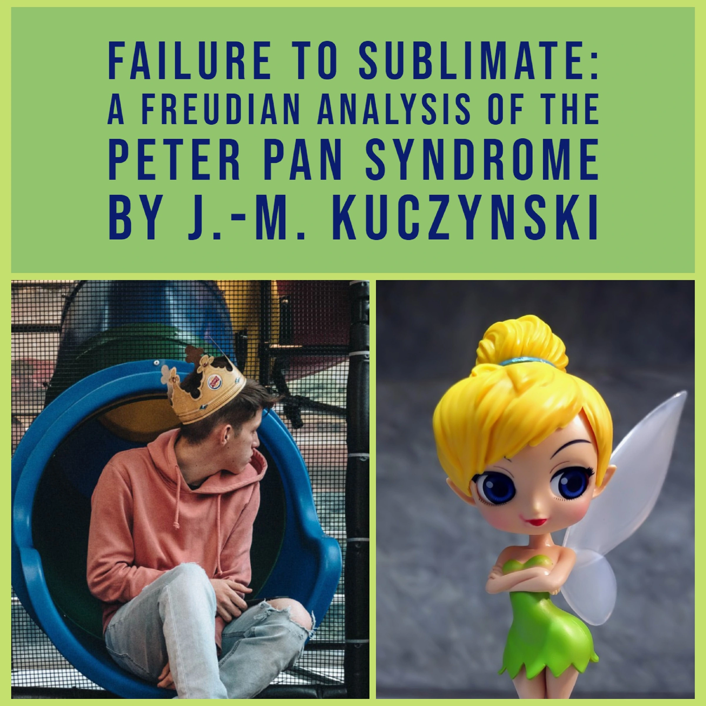 Failure to Sublimate: A Freudian Analysis of the Peter Pan Syndrome by J.-M. Kuczynski