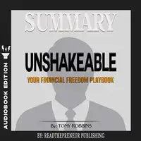 Summary of Unshakeable: Your Financial Freedom Playbook by Tony Robbins Audiobook by Readtrepreneur Publishing