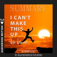 Summary of I Can't Make This Up: Life Lessons by Kevin Hart Audiobook by Readtrepreneur Publishing