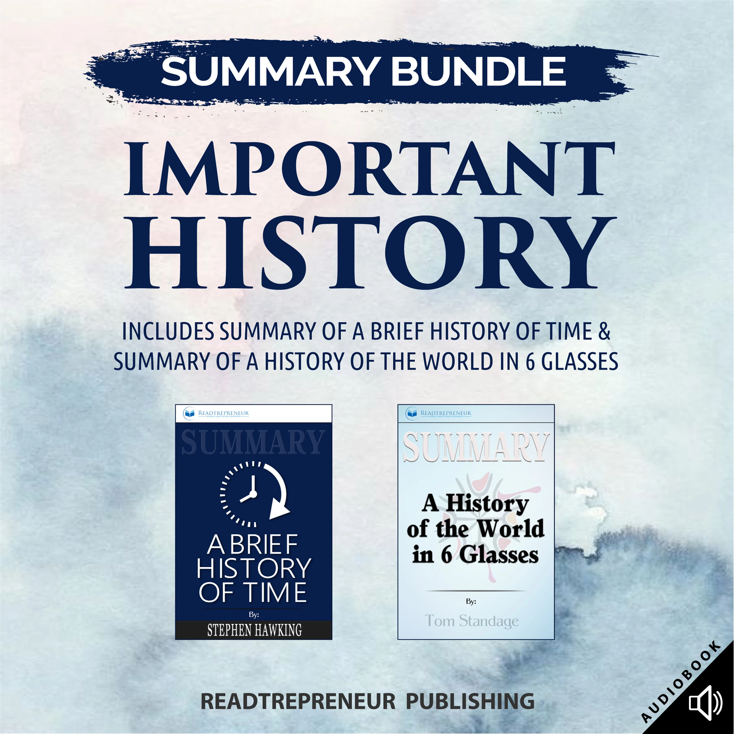 Summary Bundle: Important History | Readtrepreneur Publishing: Includes Summary of A Brief History of Time & Summary of A History of the World in 6 Glasses by Readtrepreneur Publishing Audiobook