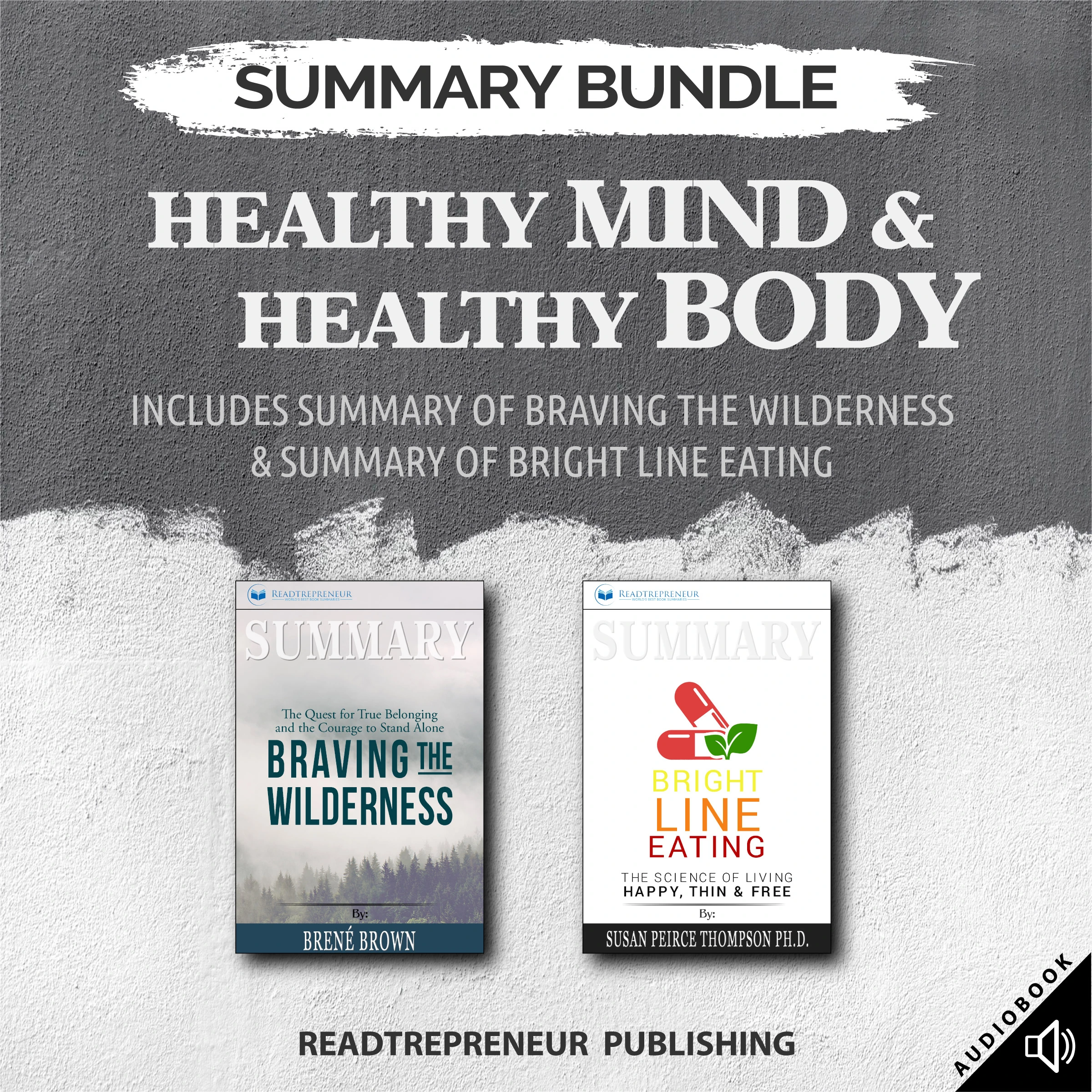 Summary Bundle: Healthy Mind & Healthy Body | Readtrepreneur Publishing: Includes Summary of Braving the Wilderness & Summary of Bright Line Eating Audiobook by Readtrepreneur Publishing