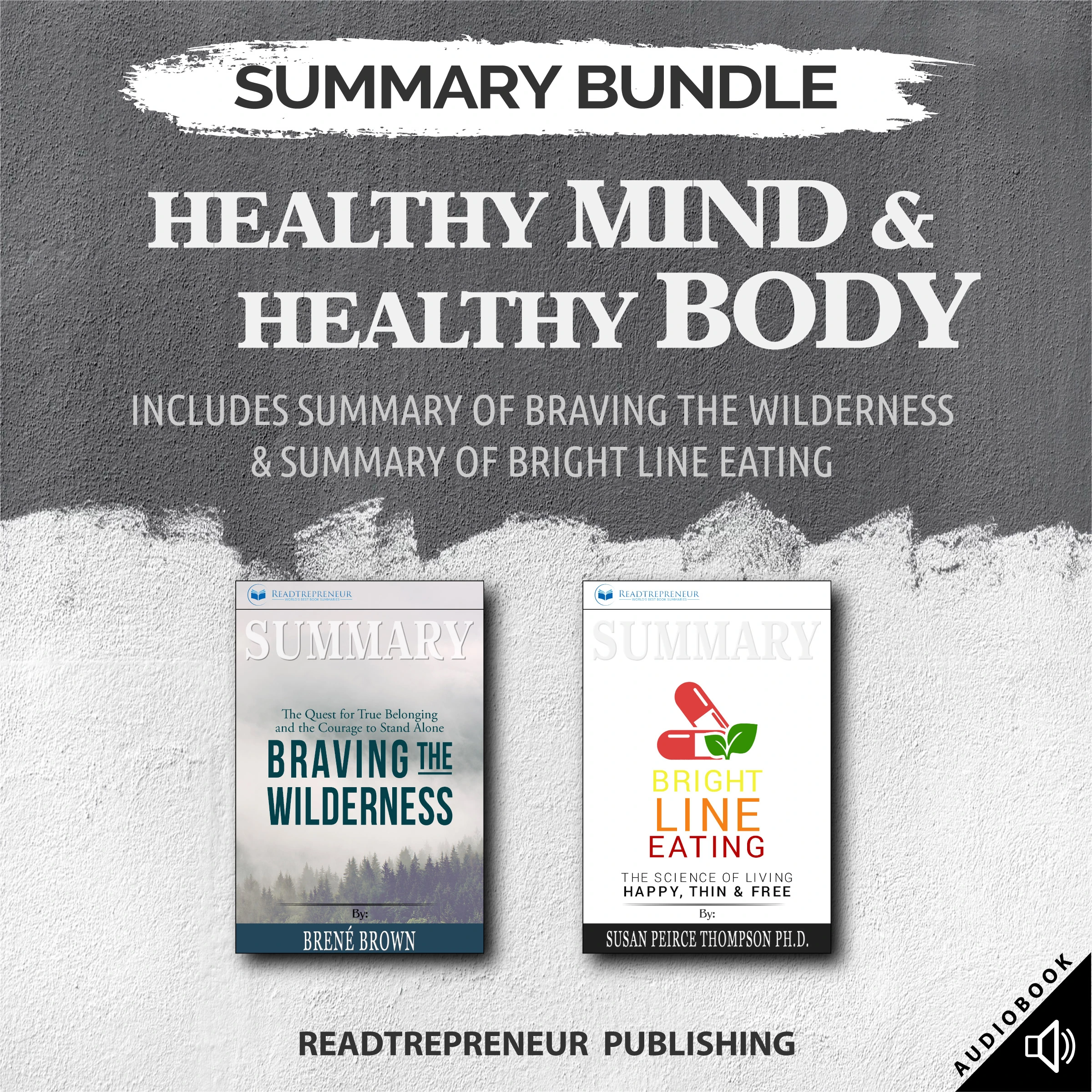 Summary Bundle: Healthy Mind & Healthy Body | Readtrepreneur Publishing: Includes Summary of Braving the Wilderness & Summary of Bright Line Eating by Readtrepreneur Publishing Audiobook