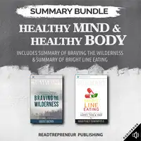 Summary Bundle: Healthy Mind & Healthy Body | Readtrepreneur Publishing: Includes Summary of Braving the Wilderness & Summary of Bright Line Eating Audiobook by Readtrepreneur Publishing