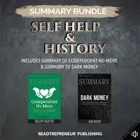 Summary Bundle: Self Help & History | Readtrepreneur Publishing: Includes Summary of Codependent No More & Summary of Dark Money Audiobook by Readtrepreneur Publishing