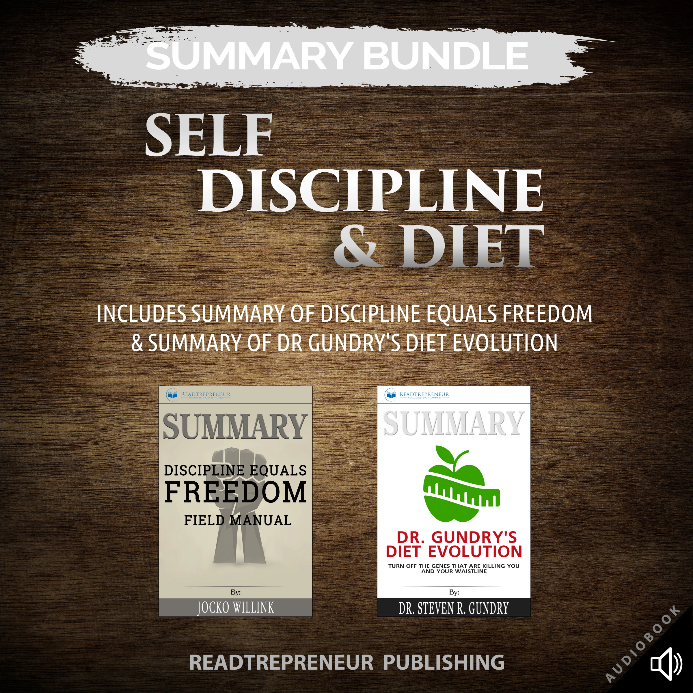 Summary Bundle: Self Discipline & Diet | Readtrepreneur Publishing: Includes Summary of Discipline Equals Freedom & Summary of Dr Gundry's Diet Evolution Audiobook by Readtrepreneur Publishing