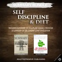 Summary Bundle: Self Discipline & Diet | Readtrepreneur Publishing: Includes Summary of Discipline Equals Freedom & Summary of Dr Gundry's Diet Evolution Audiobook by Readtrepreneur Publishing