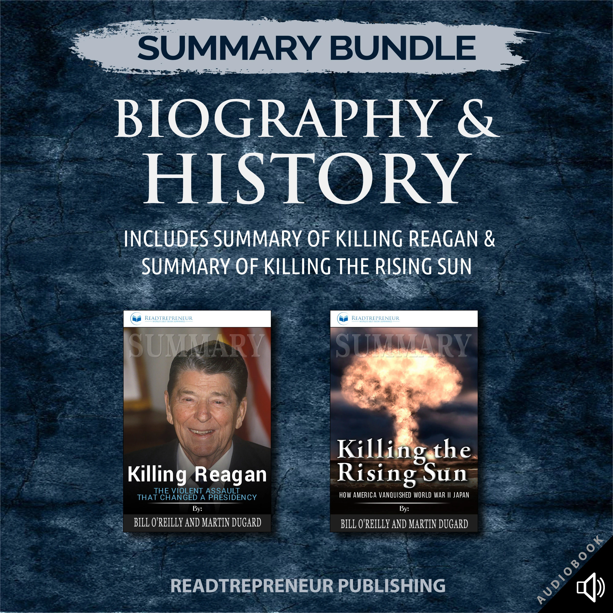 Summary Bundle: Biography & History | Readtrepreneur Publishing: Includes Summary of Killing Reagan & Summary of Killing the Rising Sun by Readtrepreneur Publishing