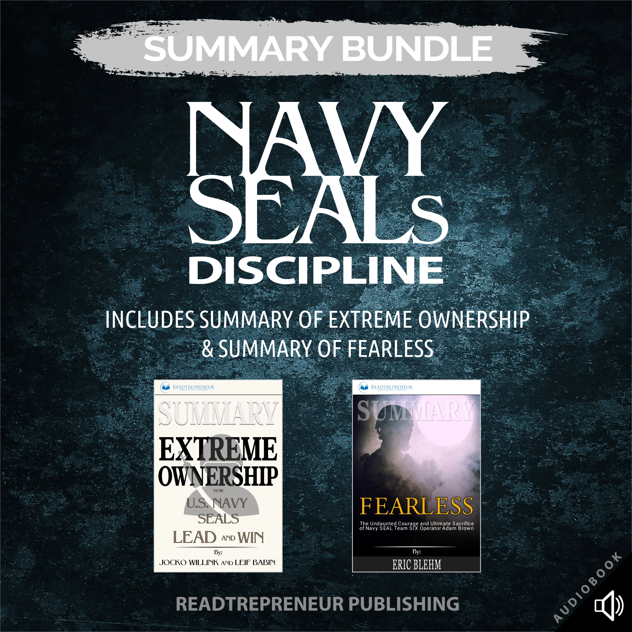 Summary Bundle: Navy SEALs Discipline | Readtrepreneur Publishing: Includes Summary of Extreme Ownership & Summary of Fearless by Readtrepreneur Publishing Audiobook