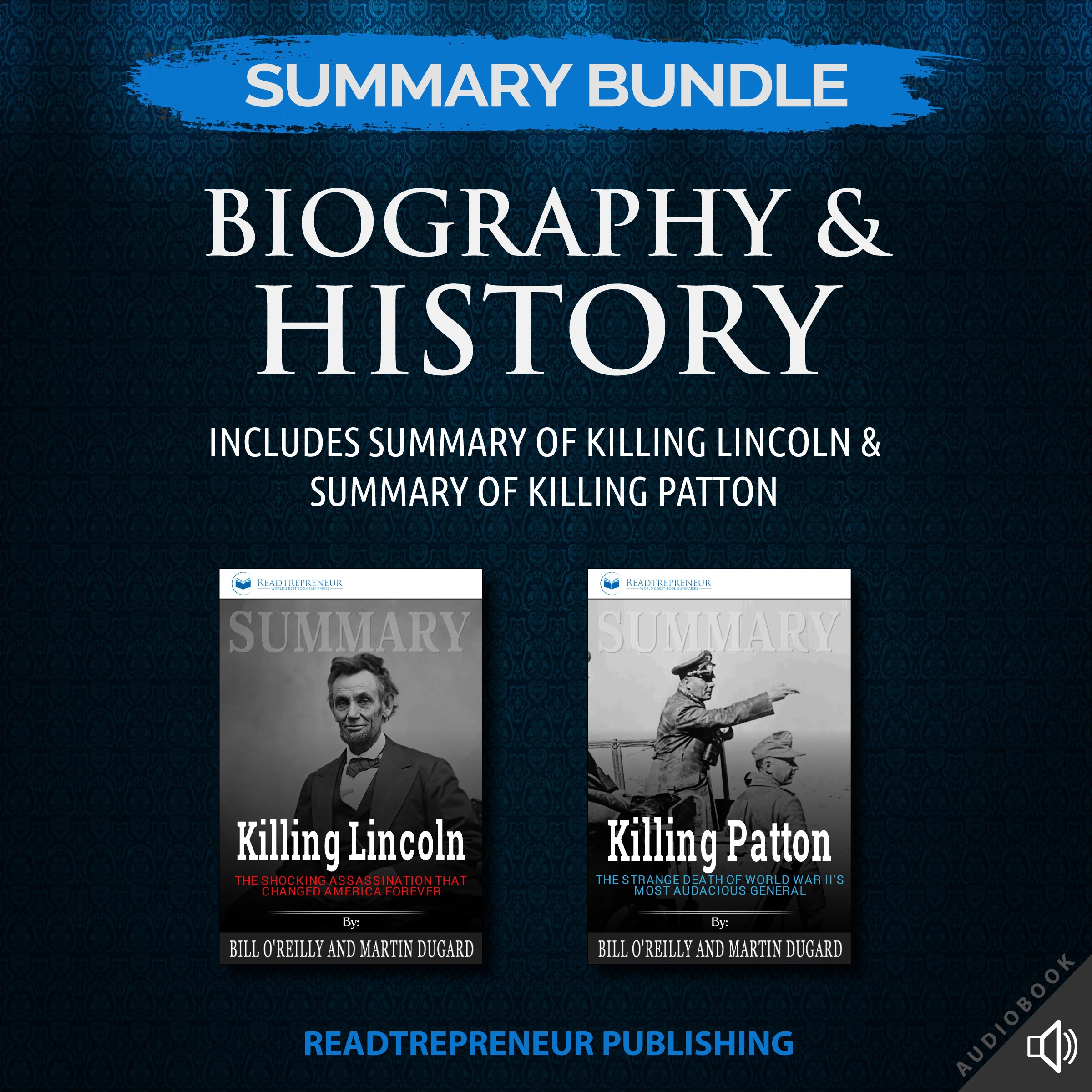 Summary Bundle: Biography & History | Readtrepreneur Publishing: Includes Summary of Killing Lincoln & Summary of Killing Patton by Readtrepreneur Publishing Audiobook