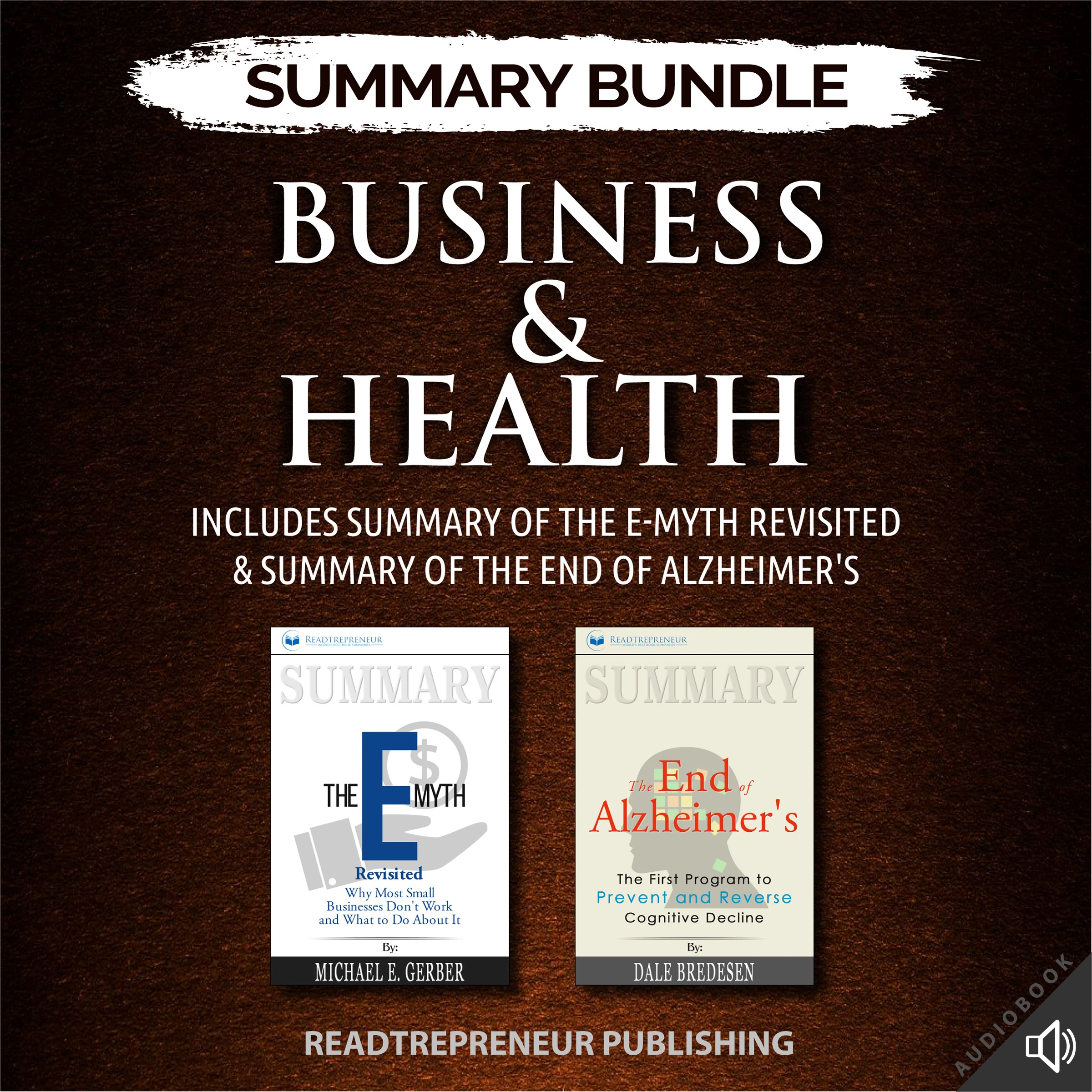 Summary Bundle: Business & Health | Readtrepreneur Publishing: Includes Summary of The E-Myth Revisited & Summary of The End of Alzheimer's Audiobook by Readtrepreneur Publishing