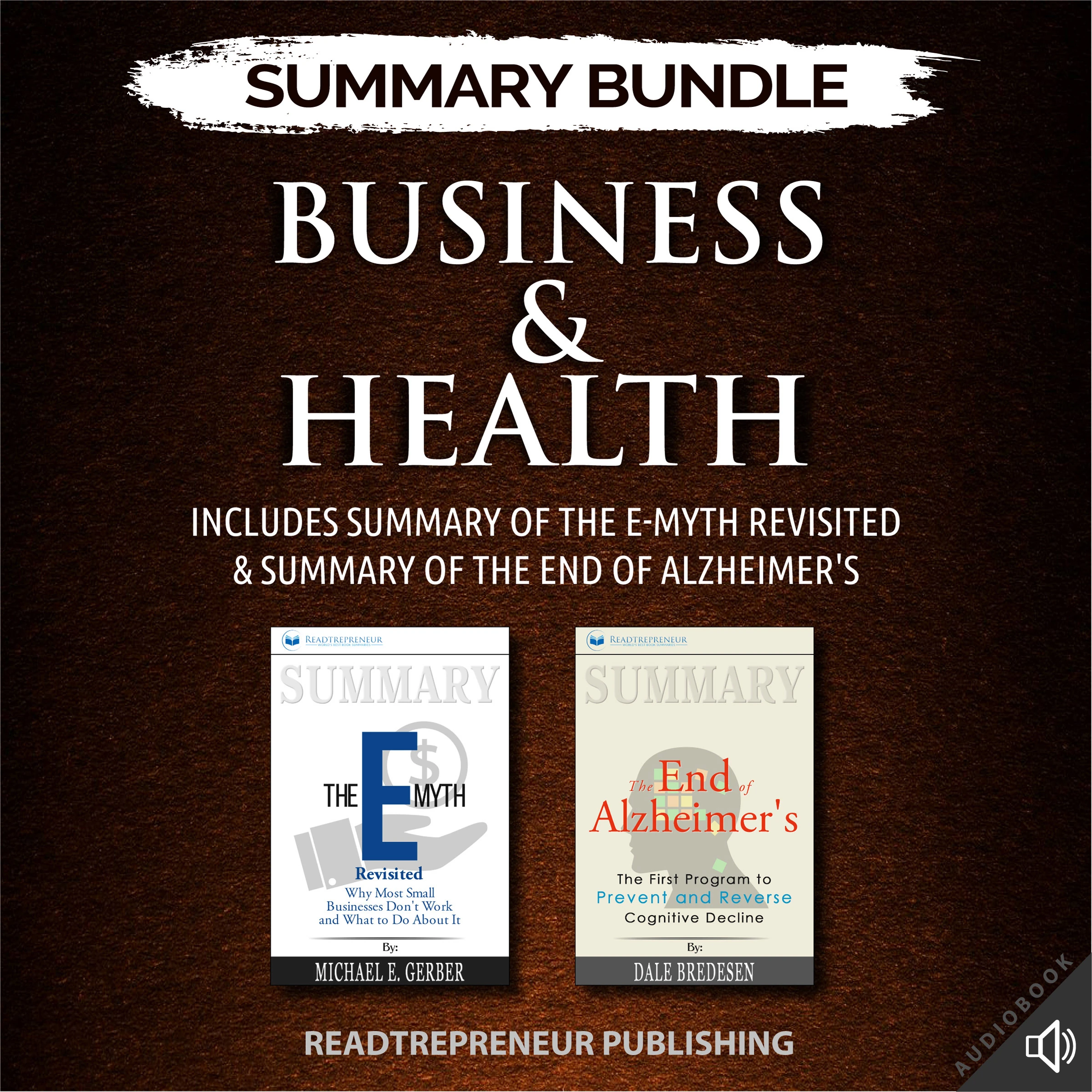 Summary Bundle: Business & Health | Readtrepreneur Publishing: Includes Summary of The E-Myth Revisited & Summary of The End of Alzheimer's by Readtrepreneur Publishing