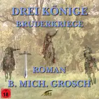 Drei Könige – Bruderkriege Audiobook by Bernd Michael Grosch