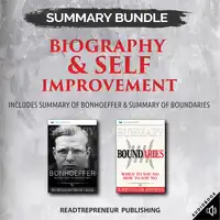 Summary Bundle: Biography & Self Improvement | Readtrepreneur Publishing: Includes Summary of Bonhoeffer & Summary of Boundaries Audiobook by Readtrepreneur Publishing