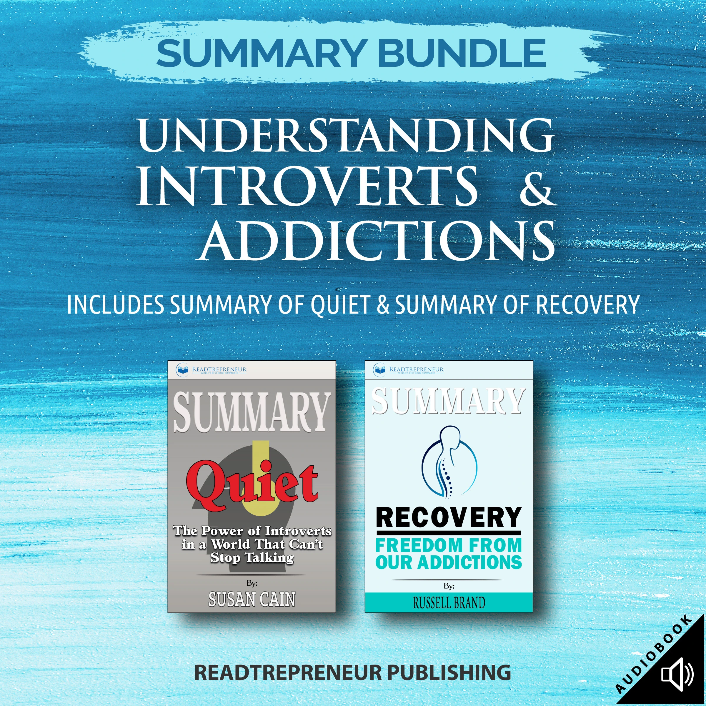 Summary Bundle: Understanding Introverts & Addictions | Readtrepreneur Publishing: Includes Summary of Quiet & Summary of Recovery by Readtrepreneur Publishing Audiobook