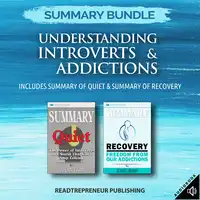 Summary Bundle: Understanding Introverts & Addictions | Readtrepreneur Publishing: Includes Summary of Quiet & Summary of Recovery Audiobook by Readtrepreneur Publishing