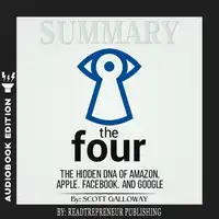 Summary of The Four: The Hidden DNA of Amazon, Apple, Facebook, and Google by Scott Galloway Audiobook by Readtrepreneur Publishing