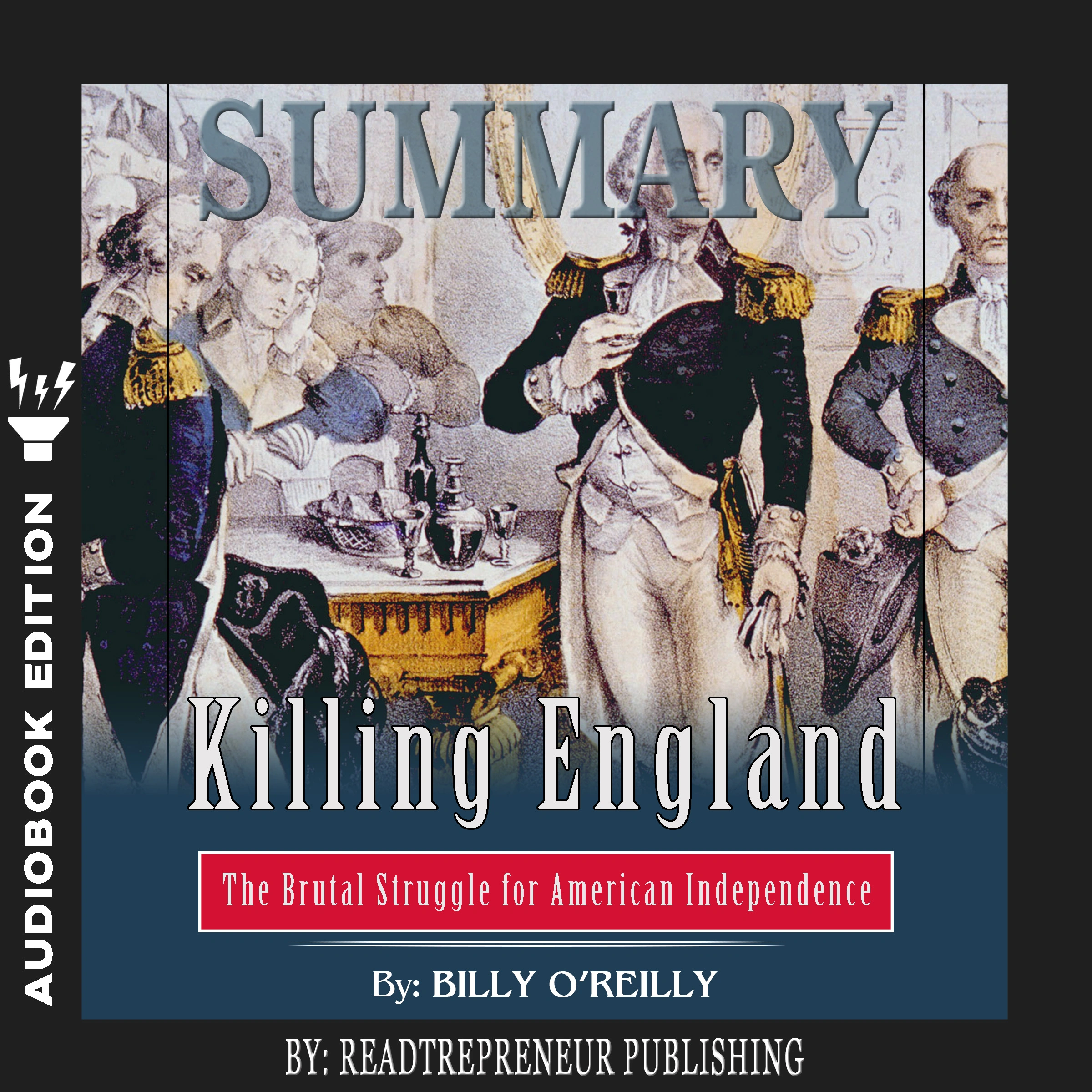 Summary of Killing England: The Brutal Struggle for American Independence by Bill O'Reilly by Readtrepreneur Publishing Audiobook