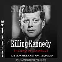 Summary of Killing Kennedy: The End of Camelot by Bill O'Reilly and Martin Dugard Audiobook by Readtrepreneur Publishing