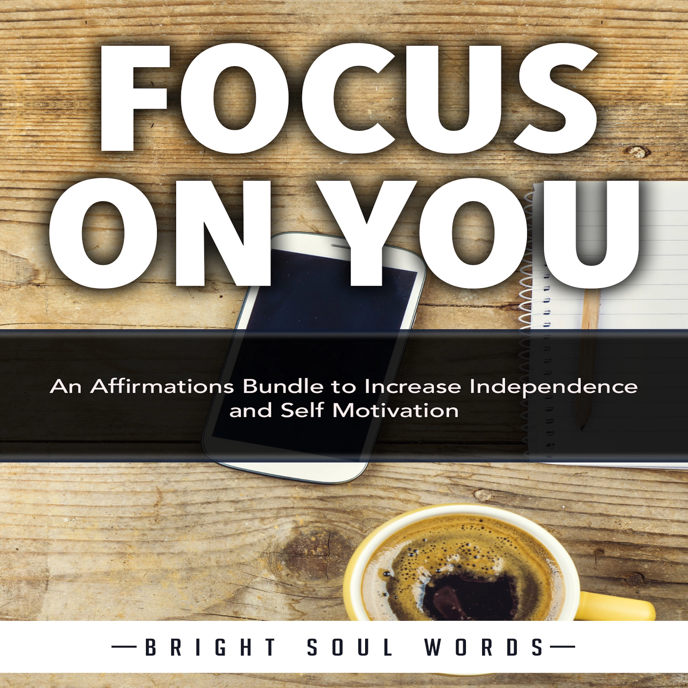 Focus on You: An Affirmations Bundle to Increase Independence and Self Motivation by Bright Soul Words