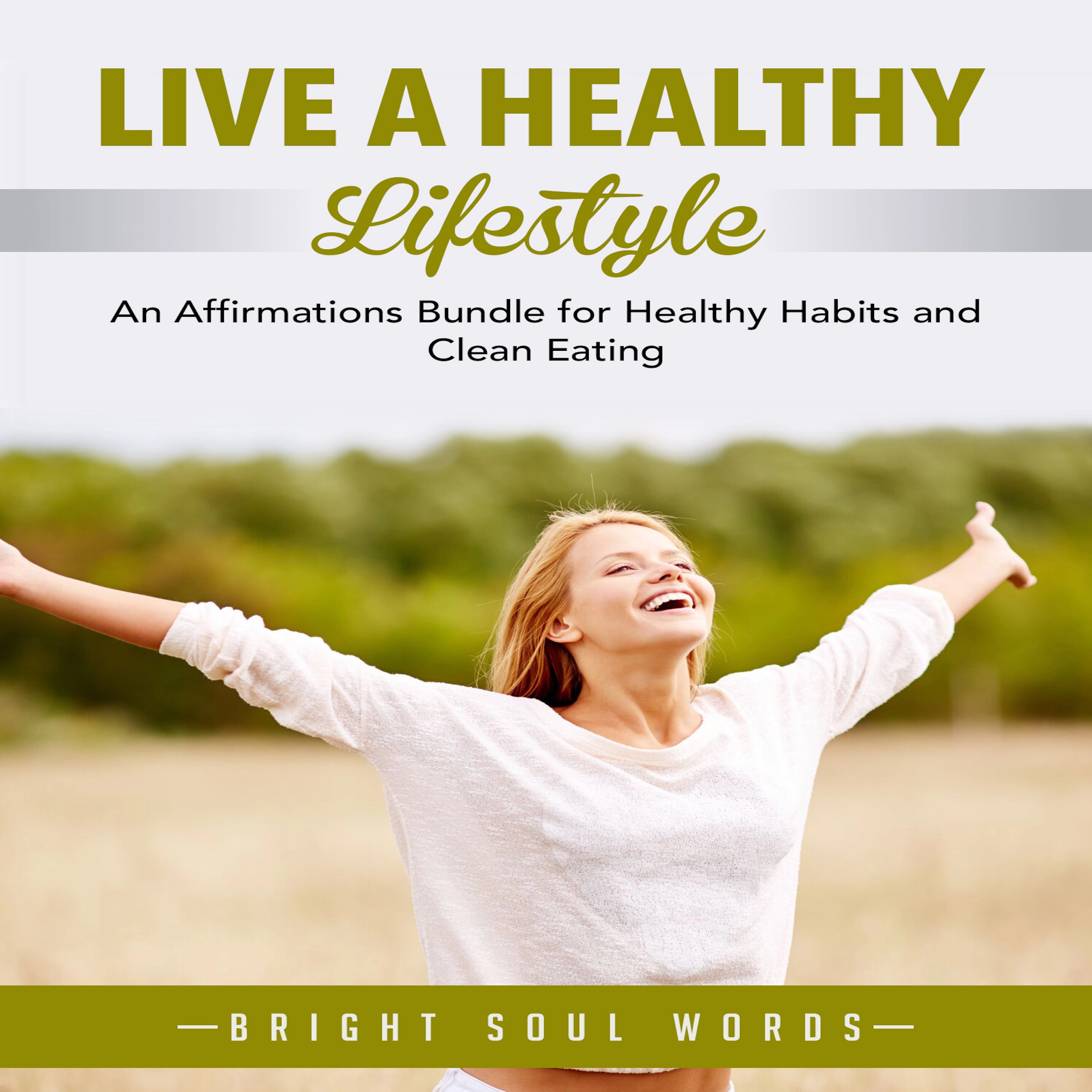 Live a Healthy Lifestyle: An Affirmations Bundle for Healthy Habits and Clean Eating by Bright Soul Words