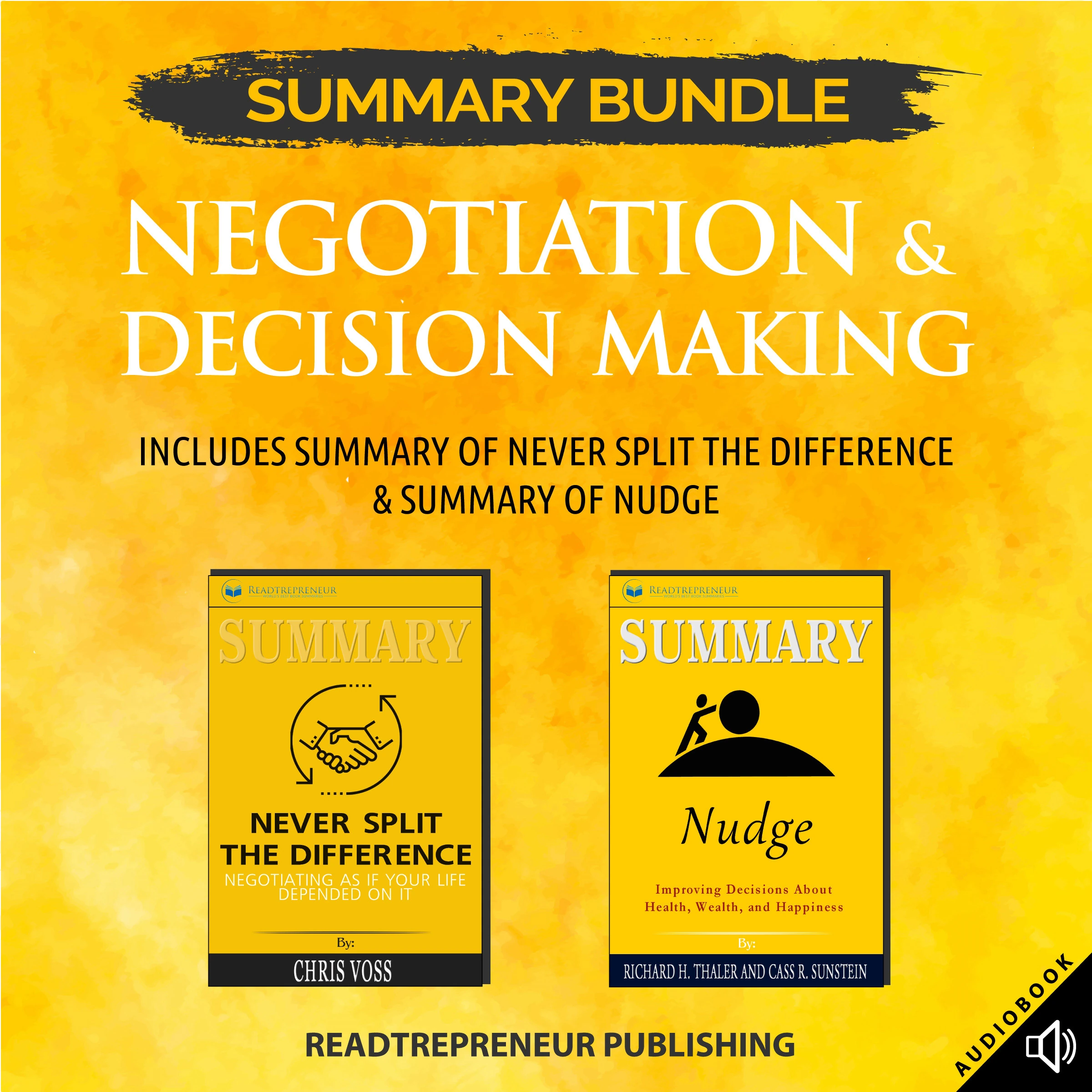 Summary Bundle: Negotiation & Decision Making | Readtrepreneur Publishing: Includes Summary of Never Split the Difference & Summary of Nudge by Readtrepreneur Publishing