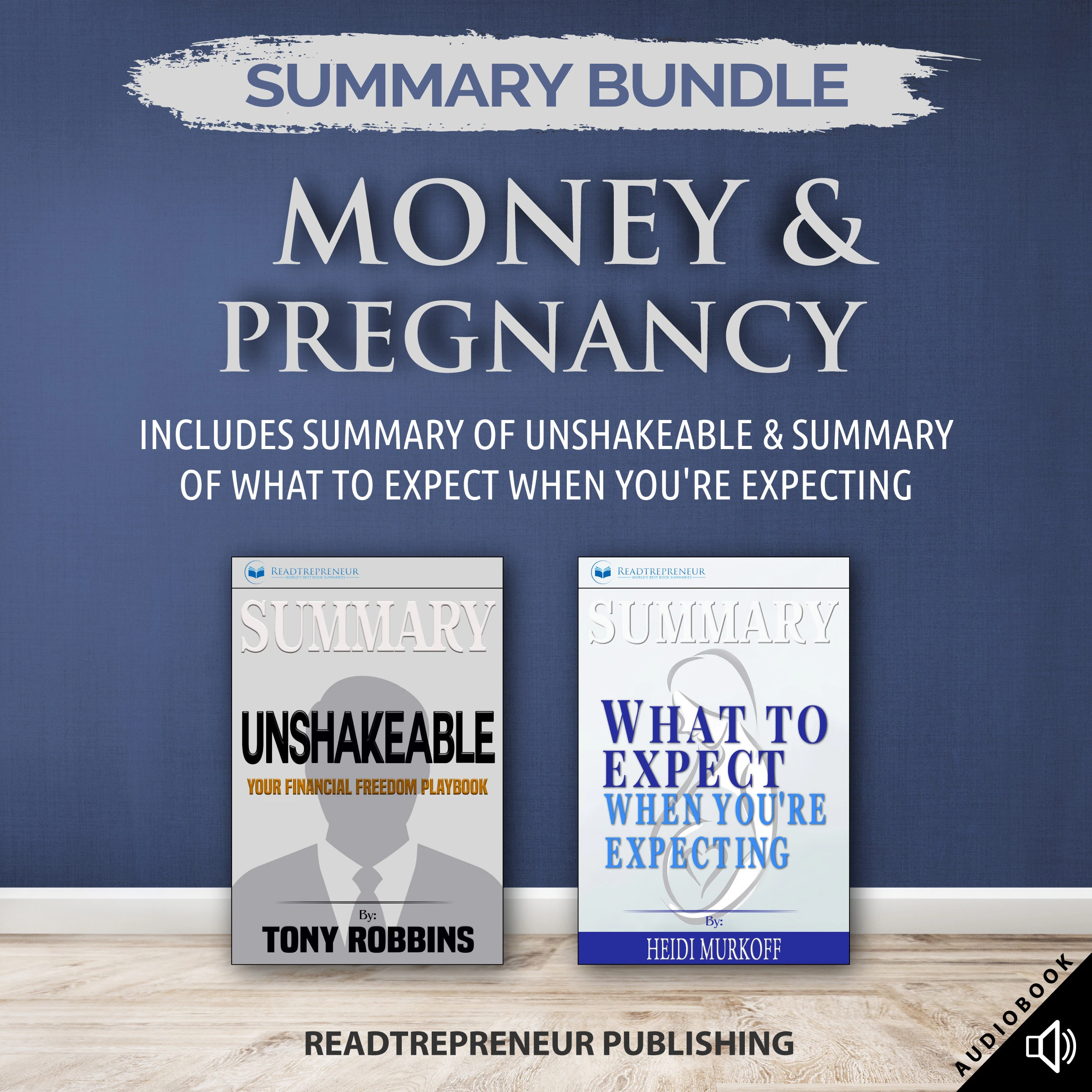 Summary Bundle: Money & Pregnancy | Readtrepreneur Publishing: Includes Summary of Unshakeable & Summary of What to Expect When You're Expecting Audiobook by Readtrepreneur Publishing