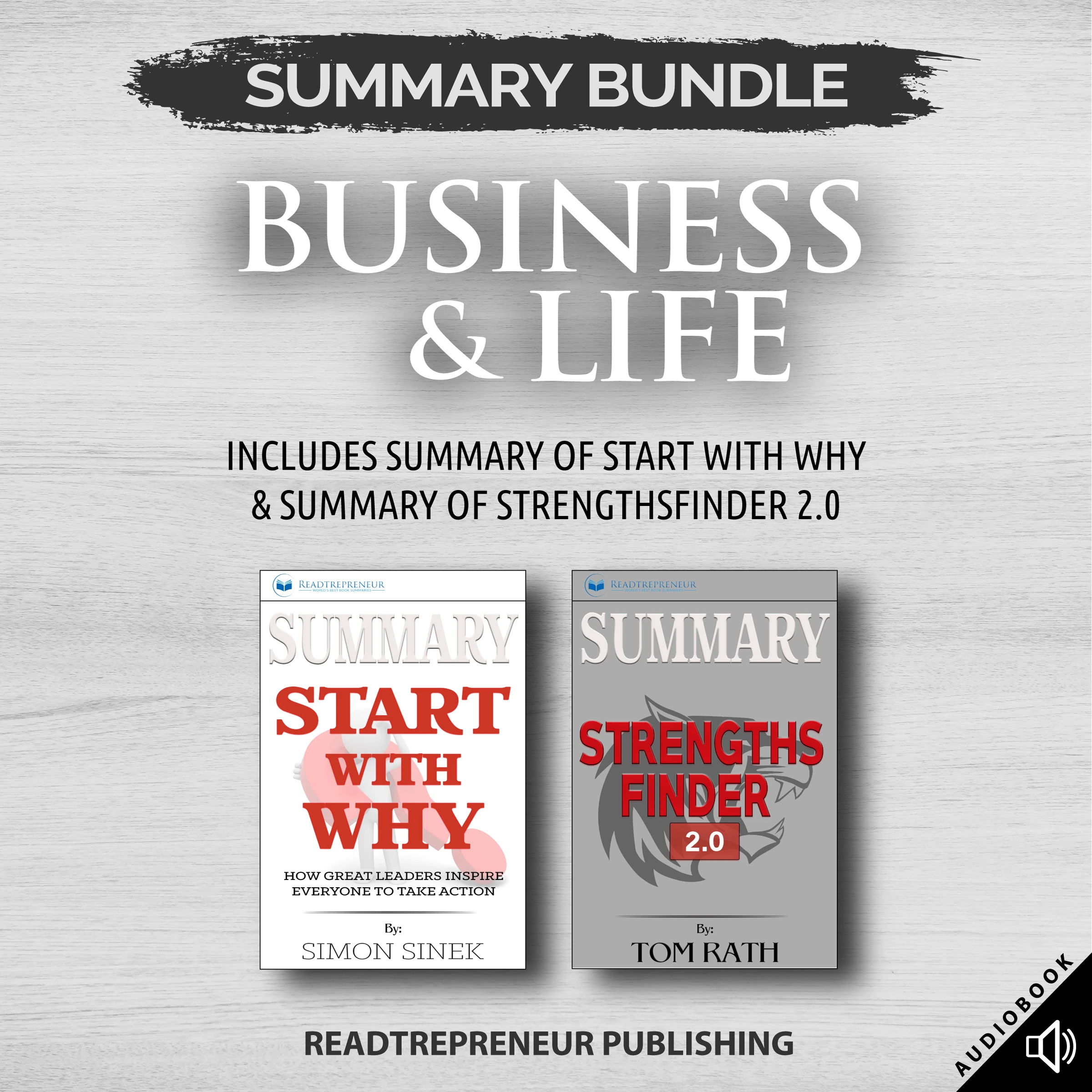 Summary Bundle: Business & Life | Readtrepreneur Publishing: Includes Summary of Start With Why & Summary of StrengthsFinder 2.0 by Readtrepreneur Publishing