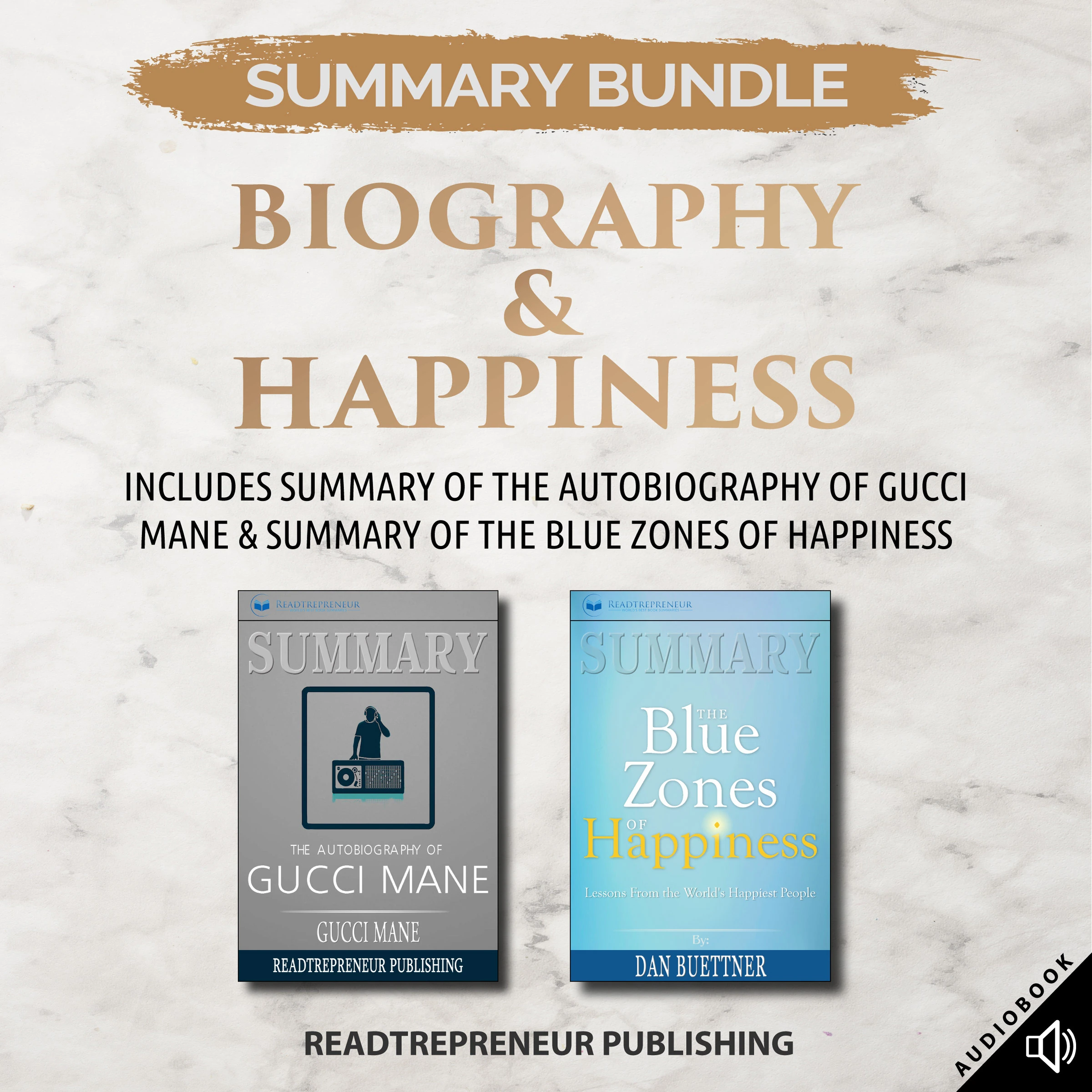 Summary Bundle: Biography & Happiness | Readtrepreneur Publishing: Includes Summary of The Autobiography of Gucci Mane & Summary of The Blue Zones of Happiness by Readtrepreneur Publishing Audiobook