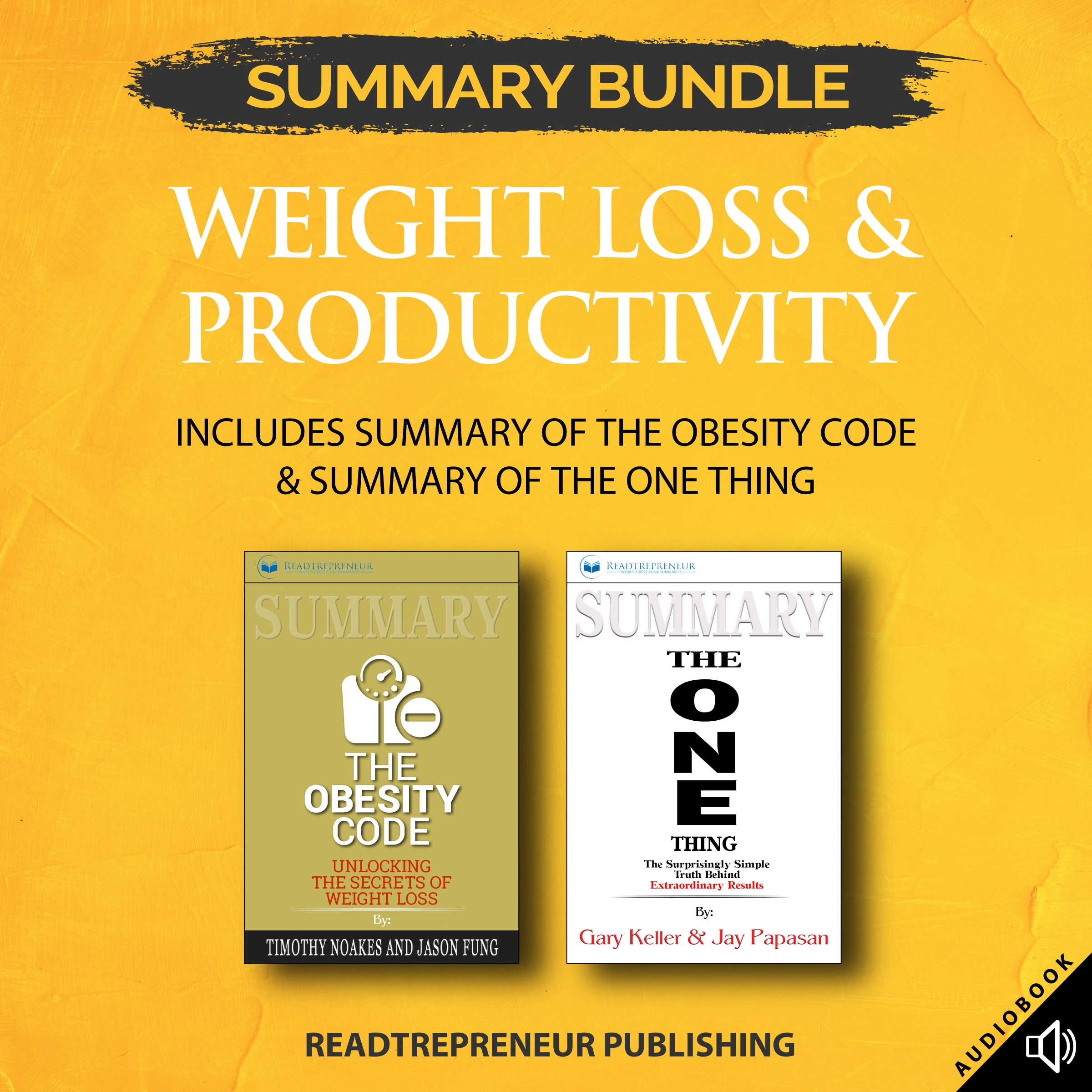 Summary Bundle: Weight Loss & Productivity | Readtrepreneur Publishing: Includes Summary of The Obesity Code & Summary of The ONE Thing by Readtrepreneur Publishing