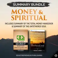 Summary Bundle: Money & Spiritual: Readtrepreneur Publishing: Includes Summary of The Total Money Makeover & Summary of The Untethered Soul Audiobook by Readtrepreneur Publishing