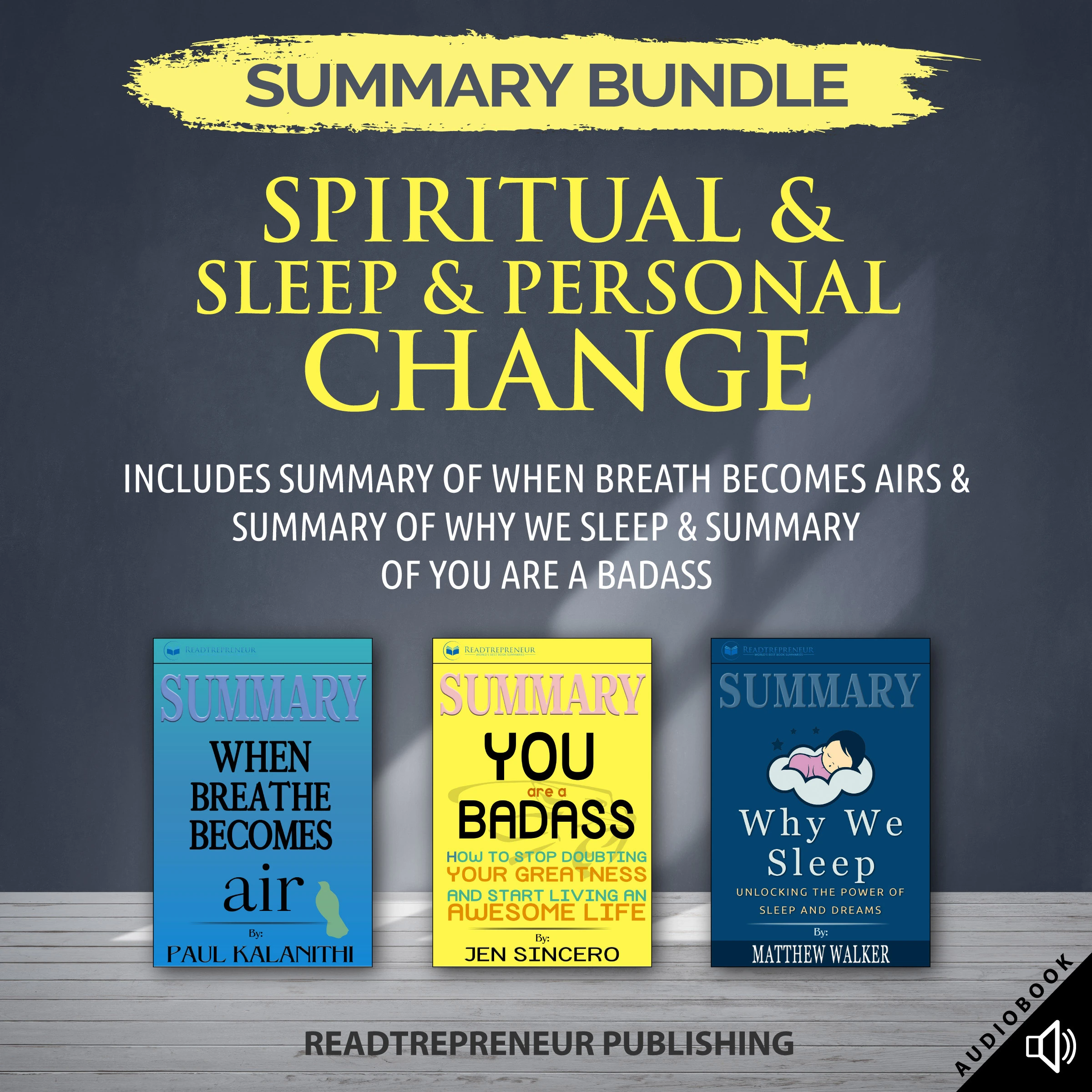 Summary Bundle: Spiritual & Sleep & Personal Change | Readtrepreneur Publishing: Includes Summary of When Breath Becomes Air & Summary of Why We Sleep & Summary of You Are a Badass by Readtrepreneur Publishing Audiobook