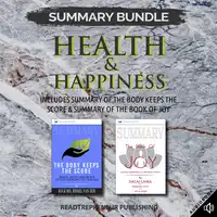 Summary Bundle: Health & Happiness | Readtrepreneur Publishing: Includes Summary of The Body Keeps the Score & Summary of The Book of Joy Audiobook by Readtrepreneur Publishing