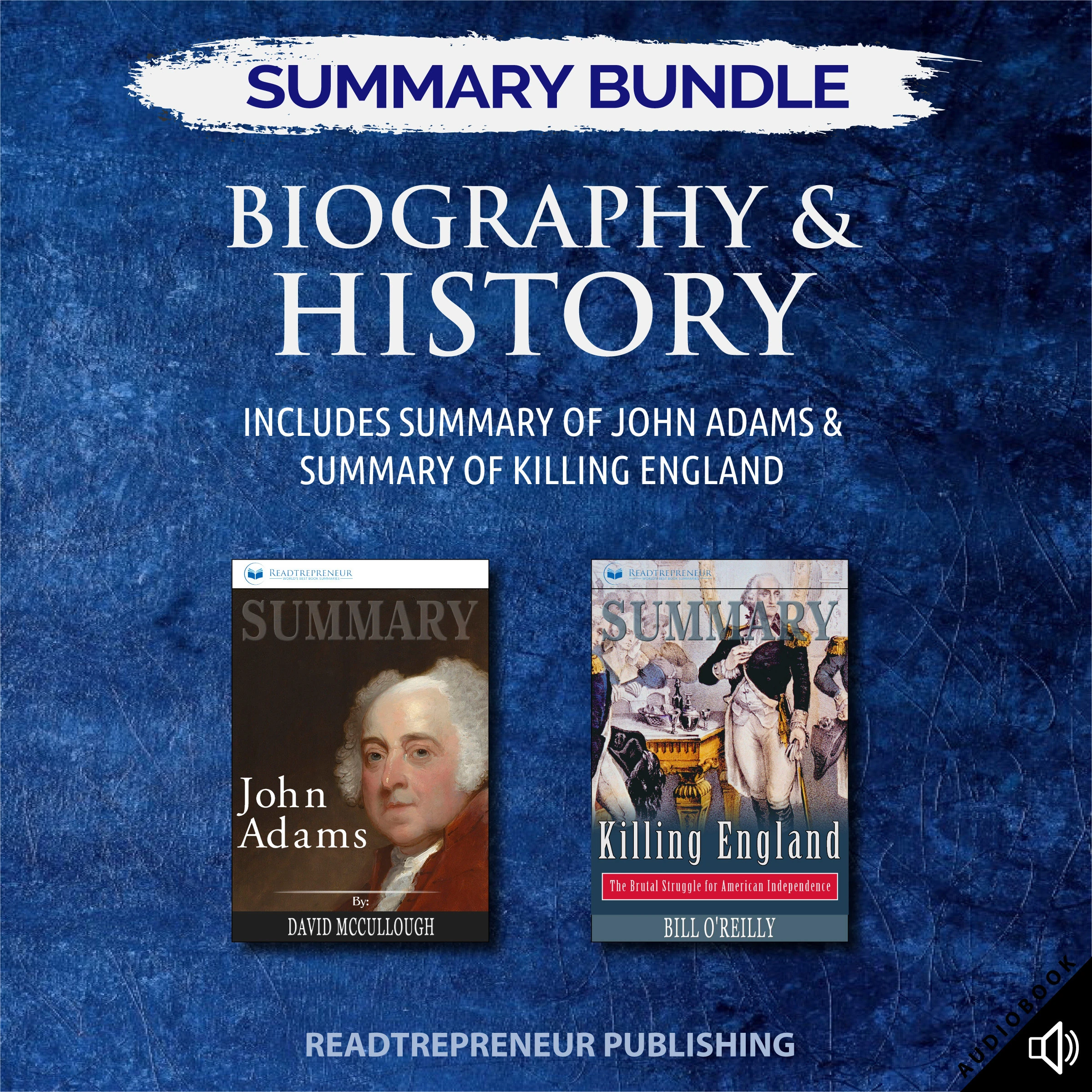 Summary Bundle: Biography & History | Readtrepreneur Publishing: Includes Summary of John Adams & Summary of Killing England by Readtrepreneur Publishing