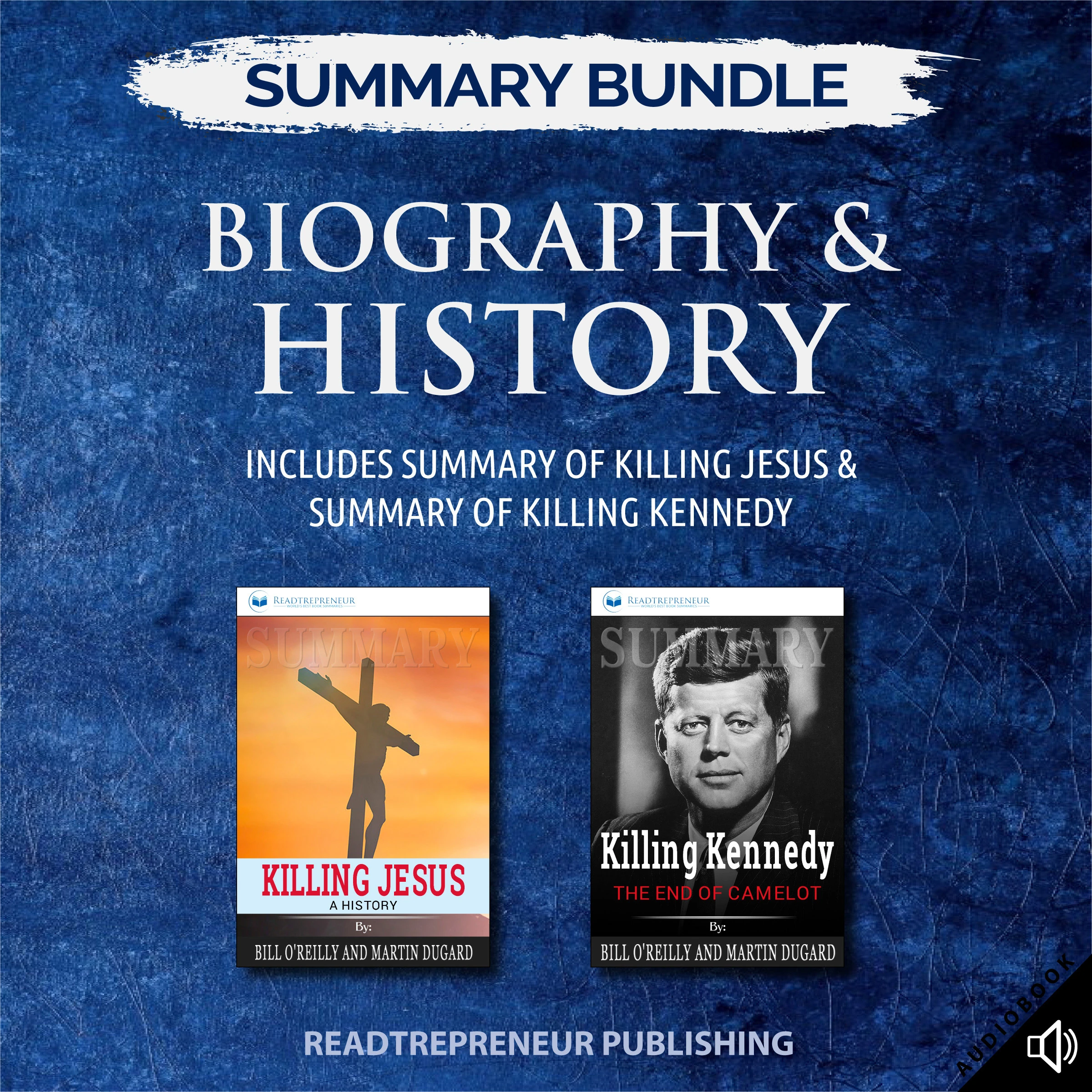 Summary Bundle: Biography & History | Readtrepreneur Publishing: Includes Summary of Killing Jesus & Summary of Killing Kennedy by Readtrepreneur Publishing Audiobook