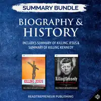 Summary Bundle: Biography & History | Readtrepreneur Publishing: Includes Summary of Killing Jesus & Summary of Killing Kennedy Audiobook by Readtrepreneur Publishing