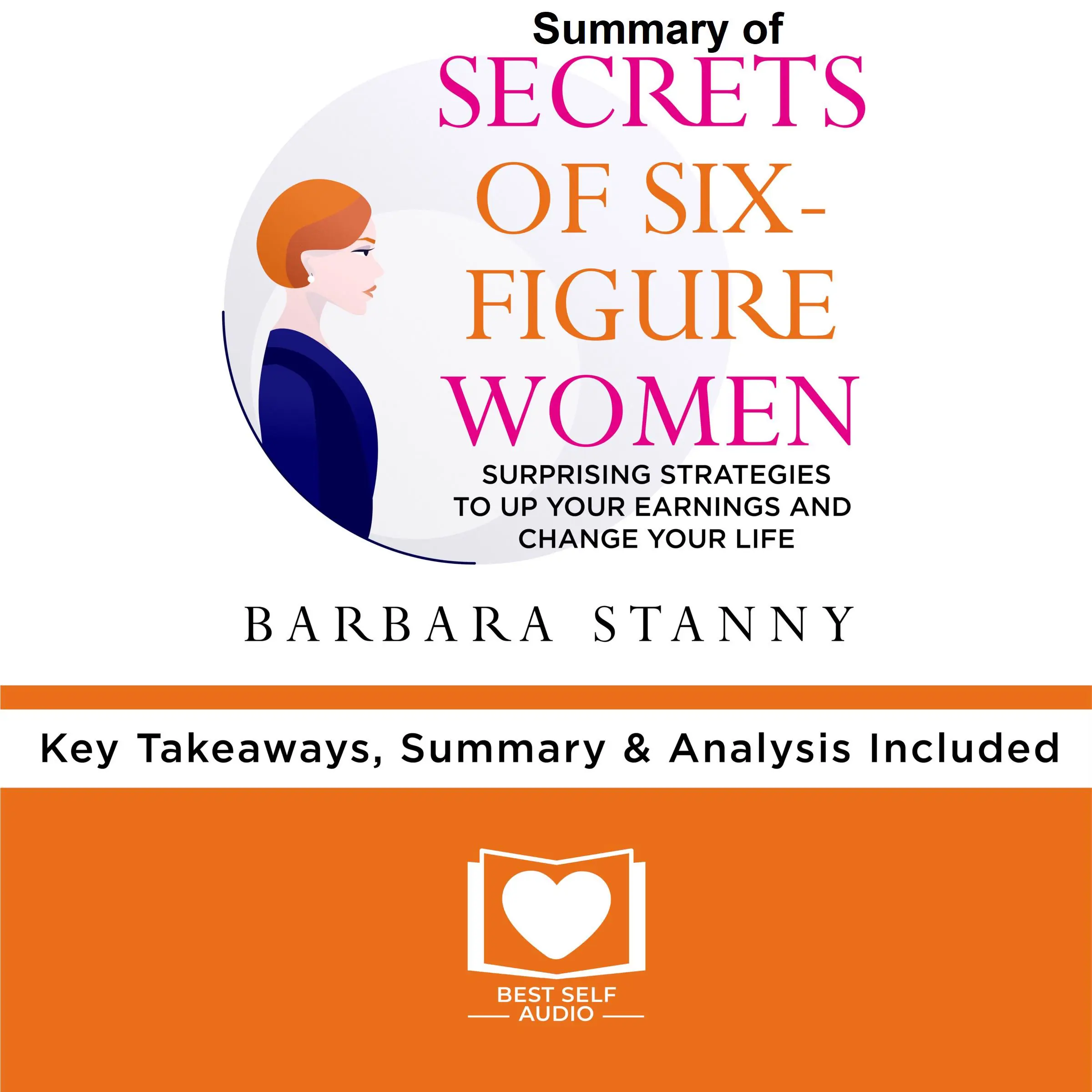 Summary of Secrets of Six-Figure Women by Barbara Stanny by Best Self Audio