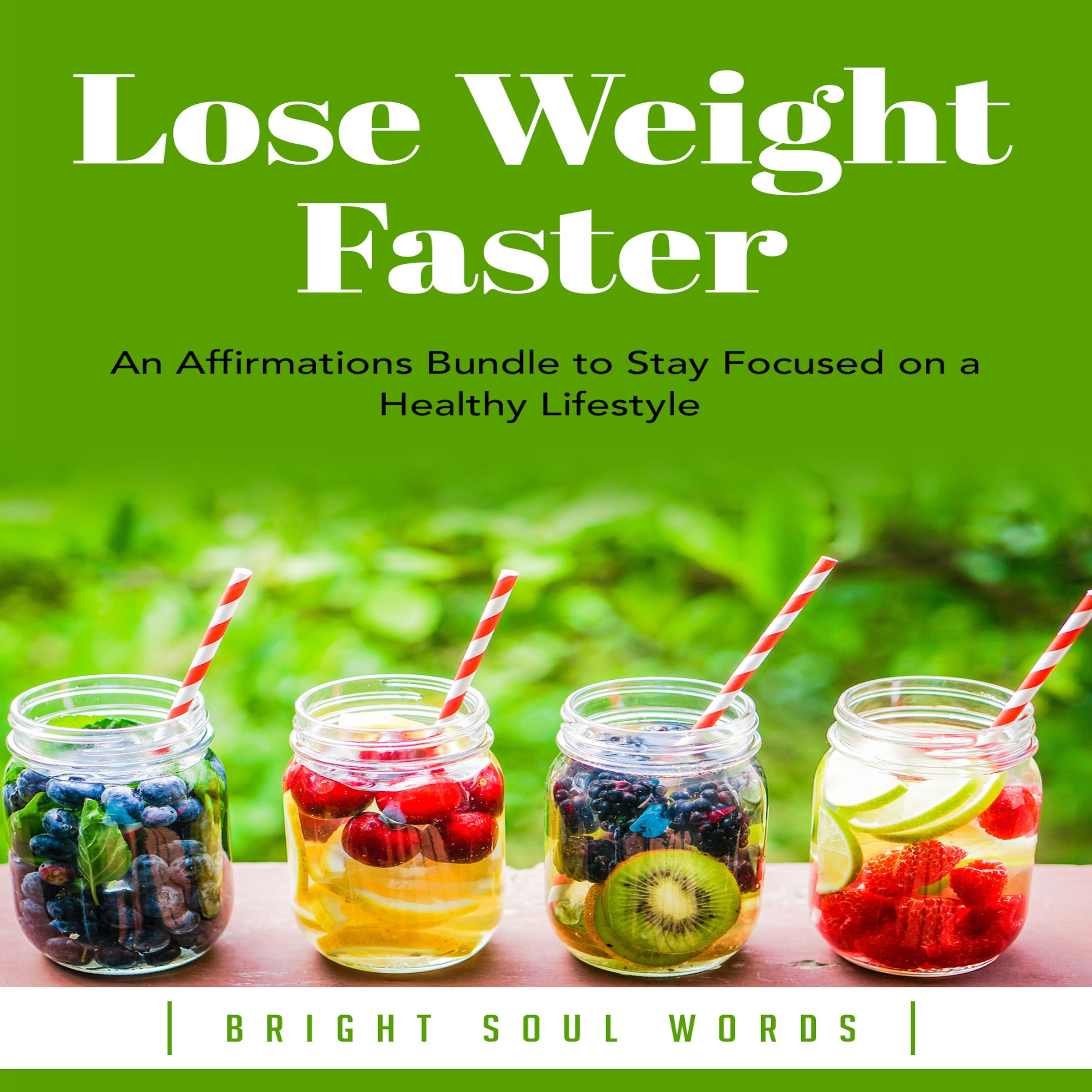Lose Weight Faster: An Affirmations Bundle to Stay Focused on a Healthy Lifestyle Audiobook by Bright Soul Words