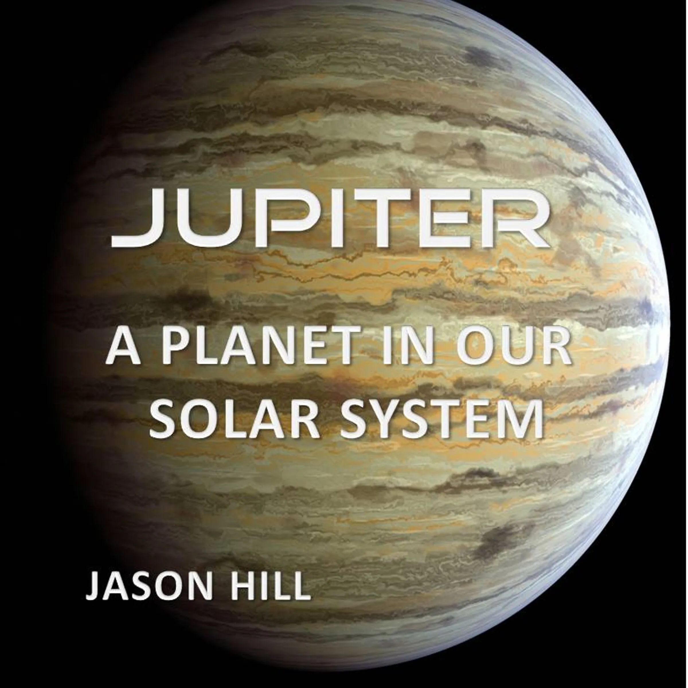 Jupiter: A Planet in our Solar System Audiobook by Jason Hill