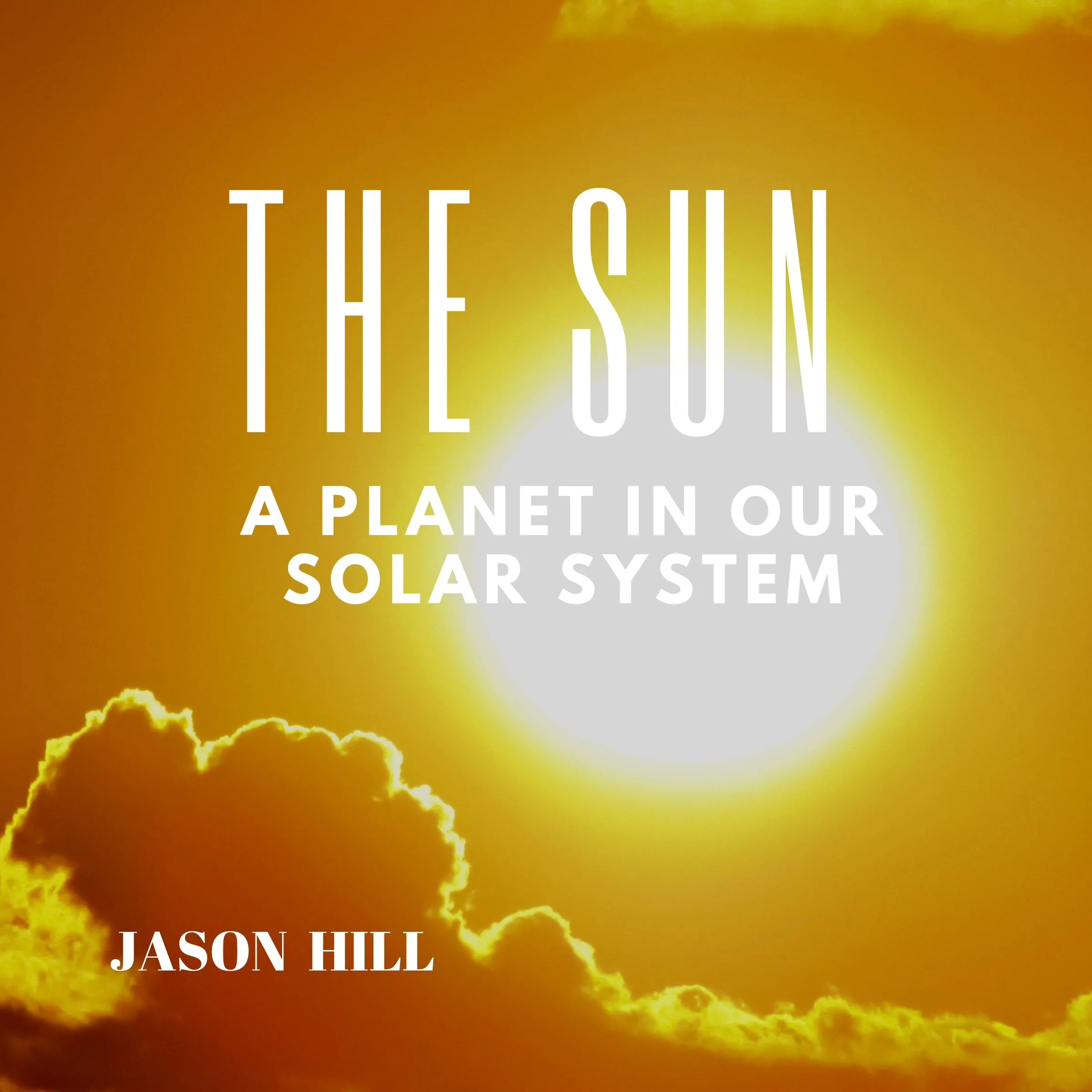 The Sun: A Planet in our Solar System Audiobook by Jason Hill