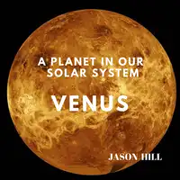 Venus: A Planet in our Solar System Audiobook by Jason Hill