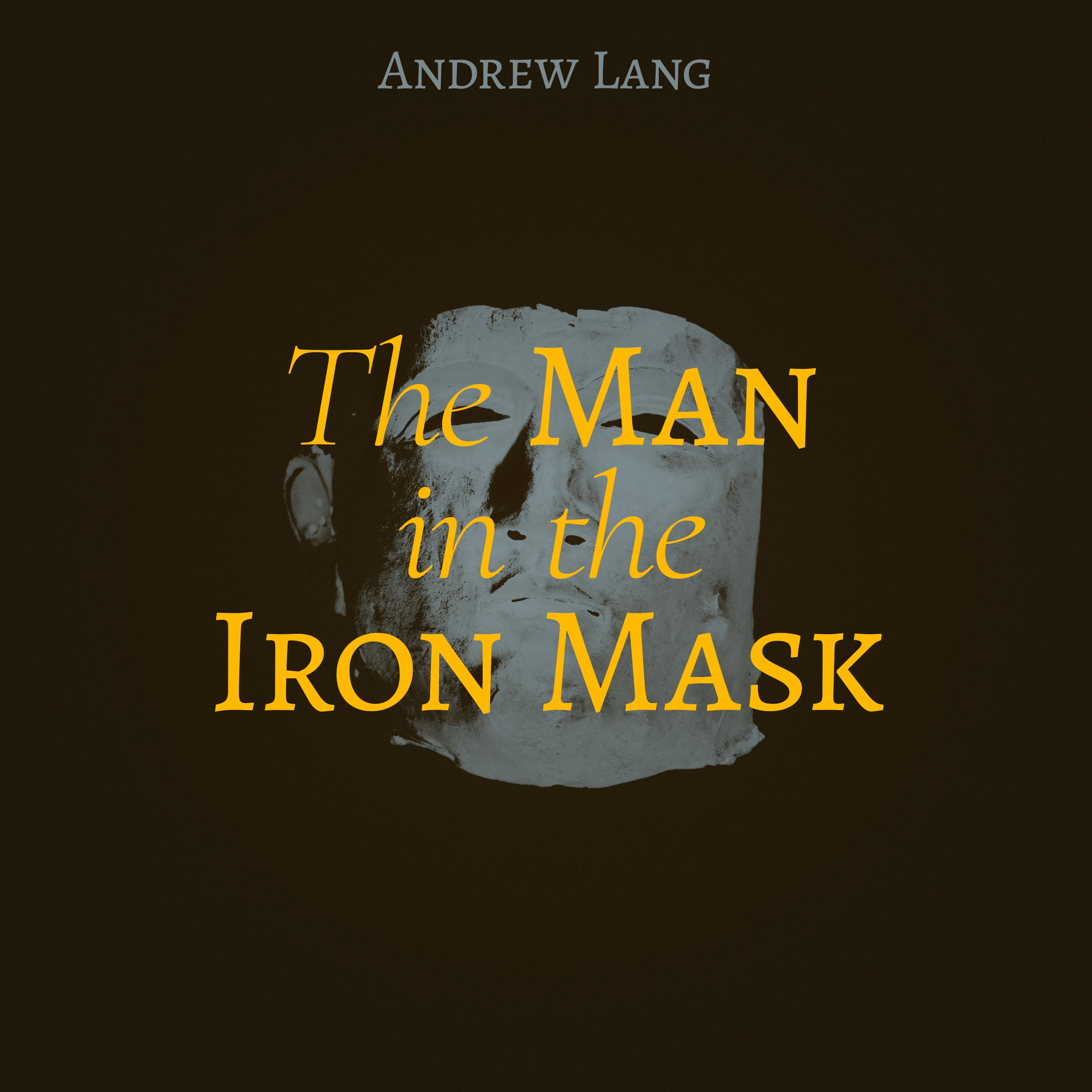 The Man in the Iron Mask by Andrew Lang