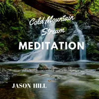 Cold Mountain Stream Meditation Audiobook by Jason Hill