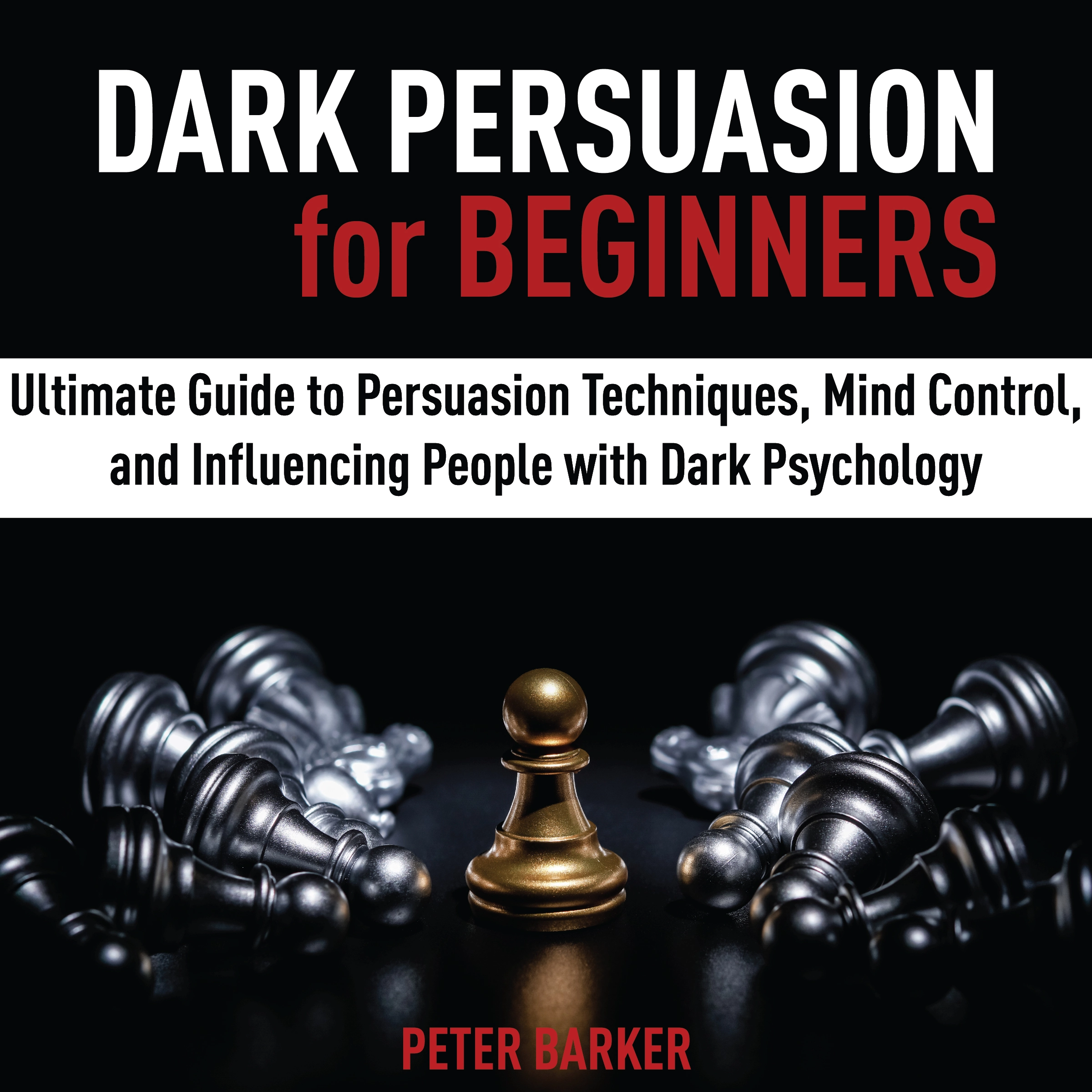 Dark Persuasion for Beginners Audiobook by PETER BARKER