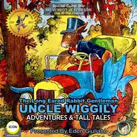 The Long Eared Rabbit Gentleman Uncle Wiggily - Adventures & Tall Tales Audiobook by Howard R. Garis